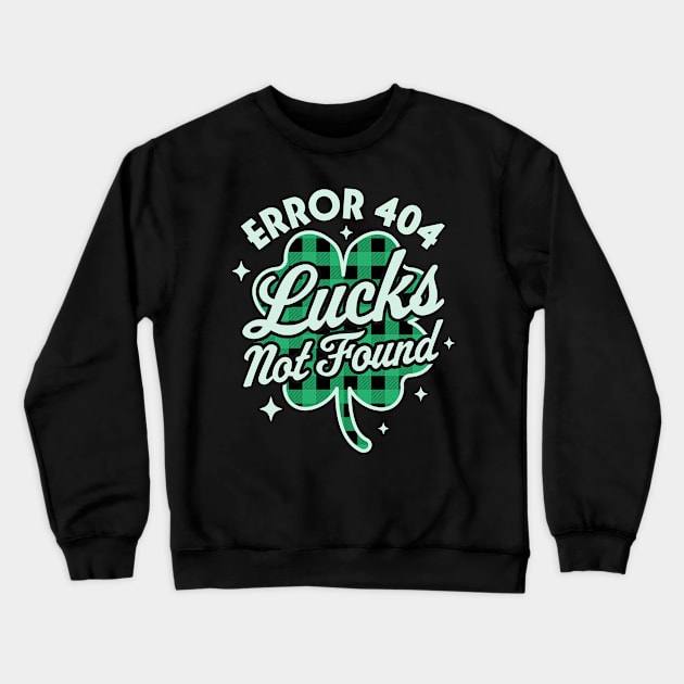 Error 404 Lucks Not Found Saint Patrick's Day Shamrock Nerd Crewneck Sweatshirt by OrangeMonkeyArt